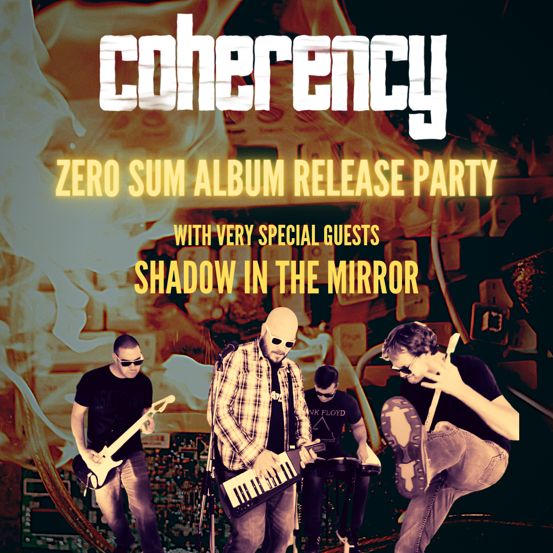 COHERENCY - ALBUM RELEASE PARTY W/ SHADOW IN THE MIRROR - SATURDAY, NOVEMBER 20