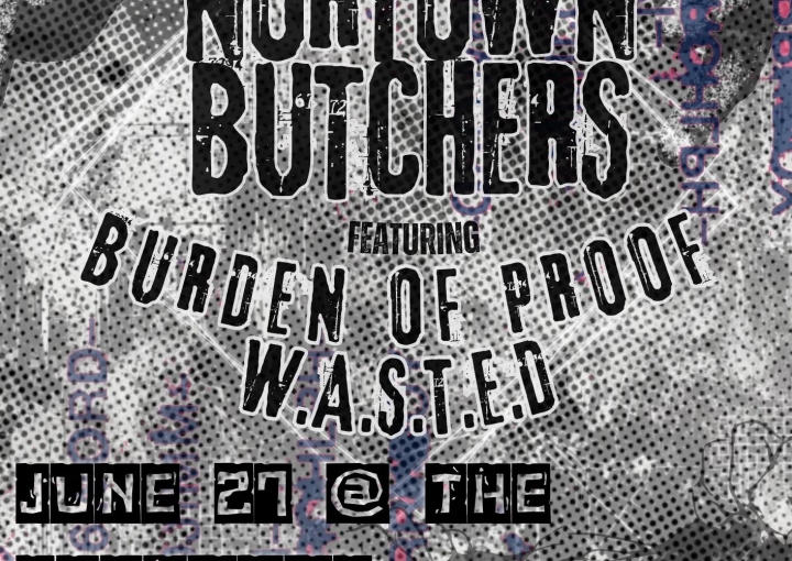 Nortown Butchers, Burden of Proof, W.A.S.T.E.D.
