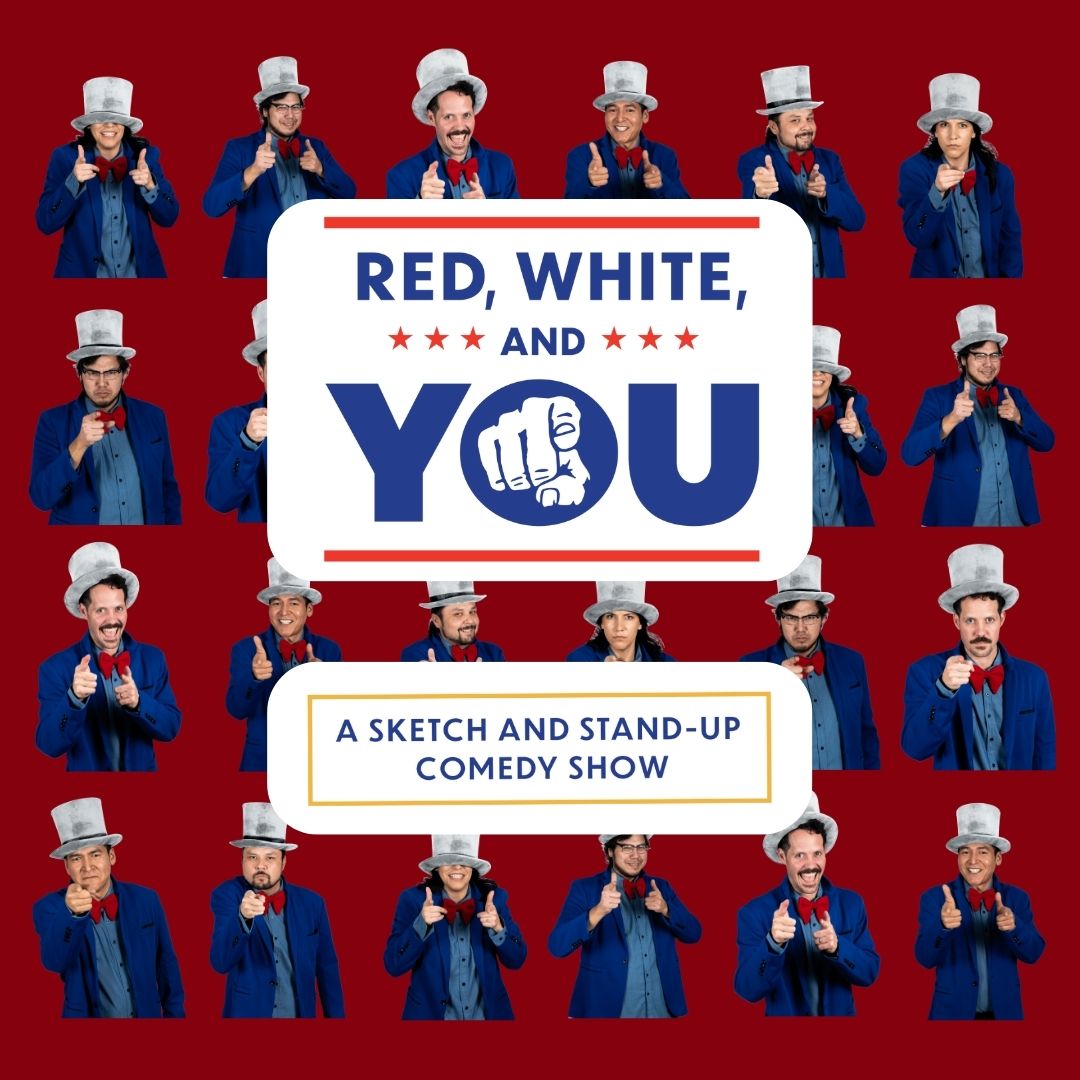 Red, White, & You! A Sketch and Stand-Up Comedy Show!