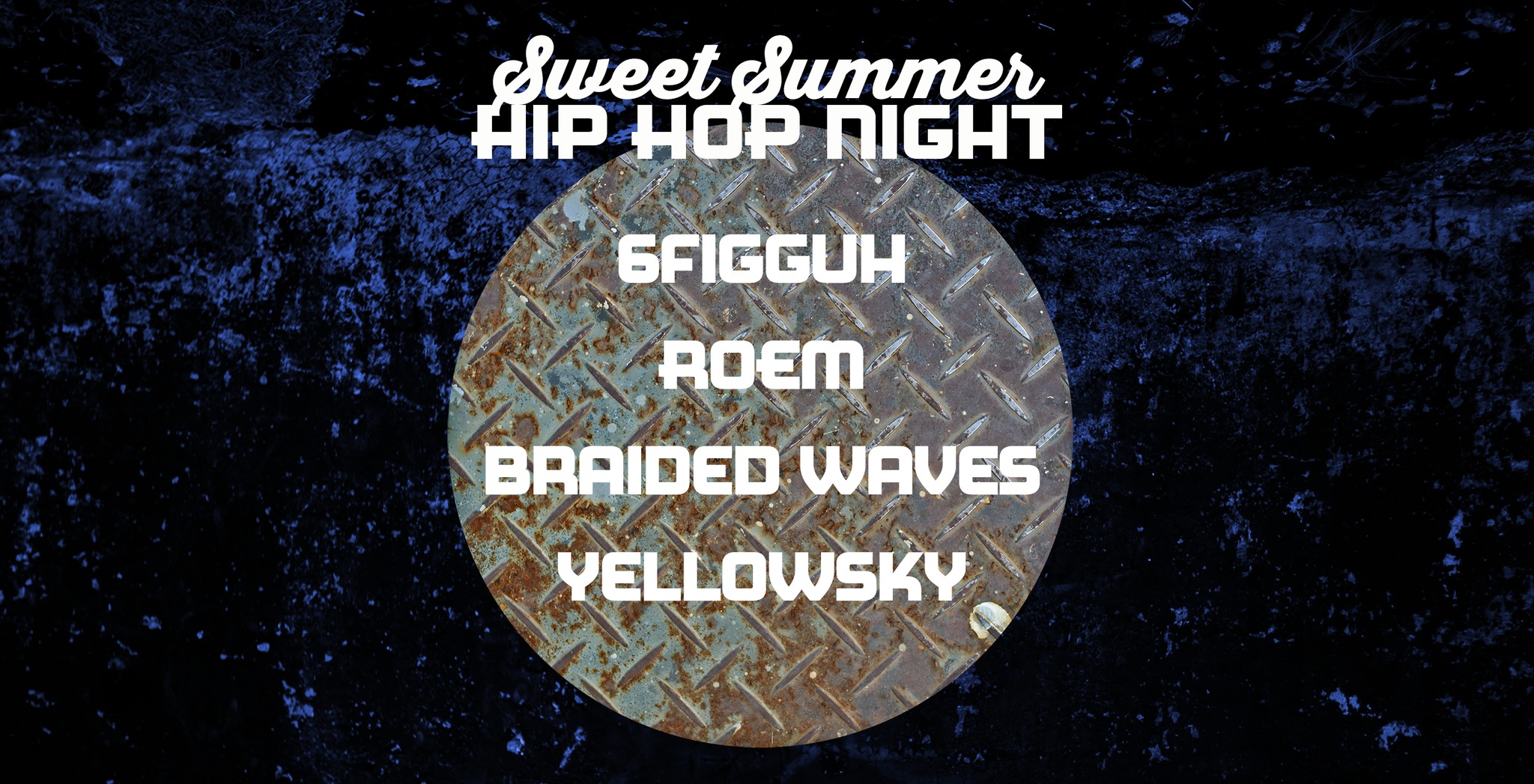 Sweet Summer Hip Hop Night with 6figguh, Roem, Braided Waves, Yellowsky
